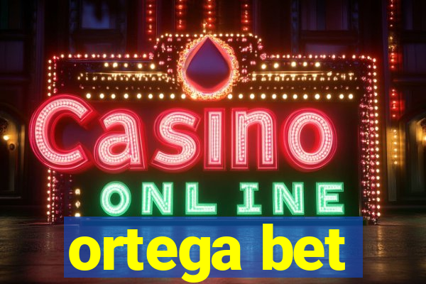 ortega bet